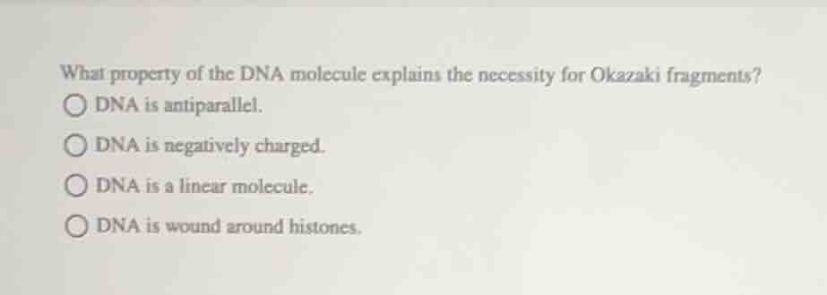 what property of the dna molecule explains the necessity for okazaki fr…