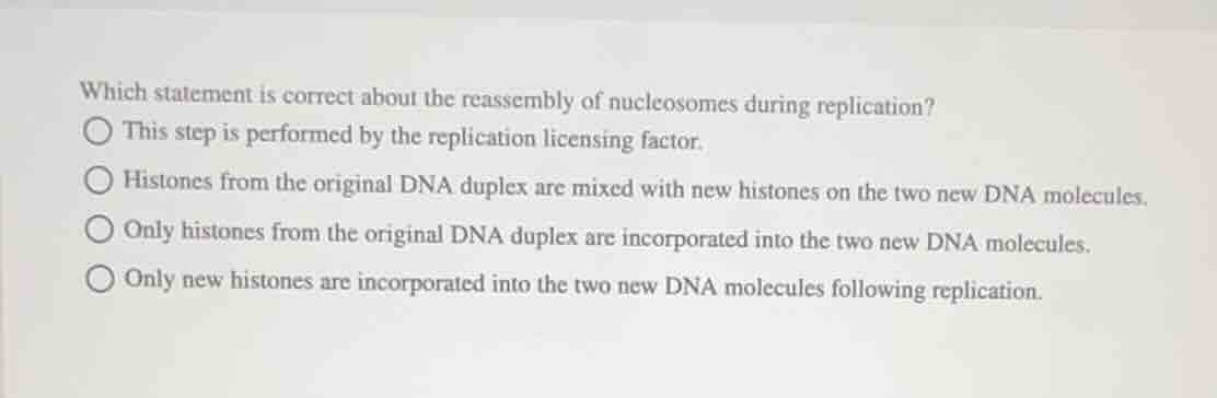 which statement is correct about the reassembly of nucleosomes during r…