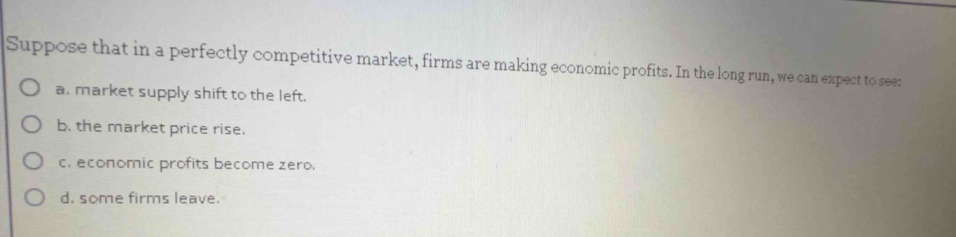 suppose that in a perfectly competitive market, firms are making econom…