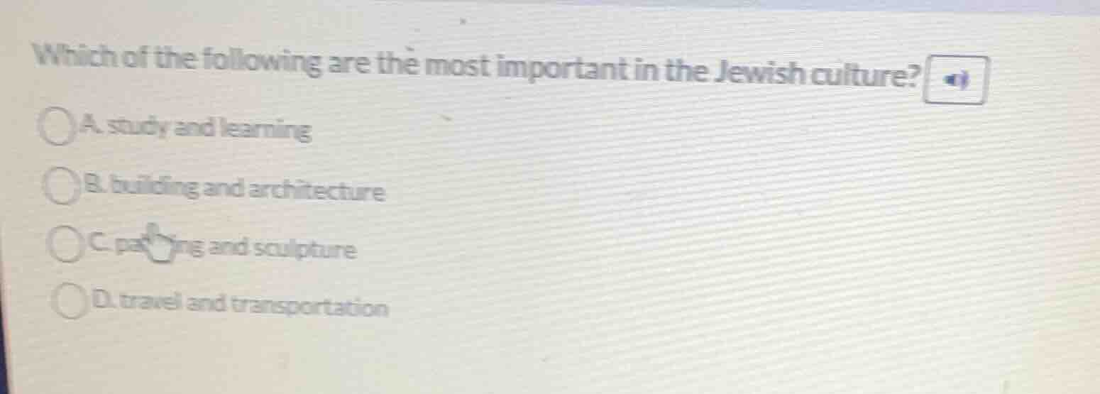 which of the following are the most important in the jewish culture? a.…