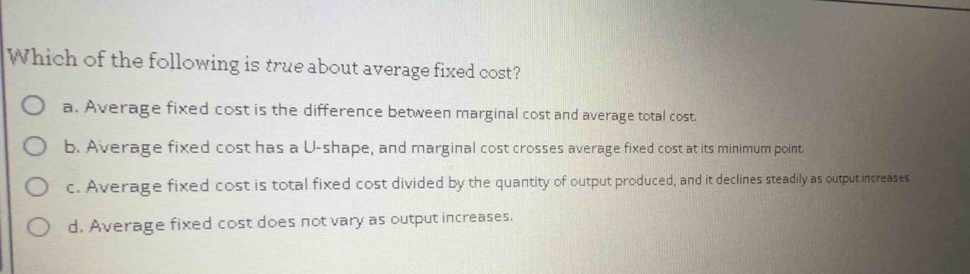 which of the following is true about average fixed cost? a. average fix…