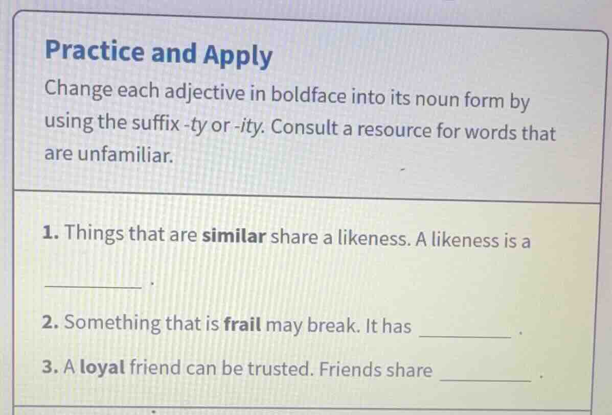 practice and apply change each adjective in boldface into its noun form…