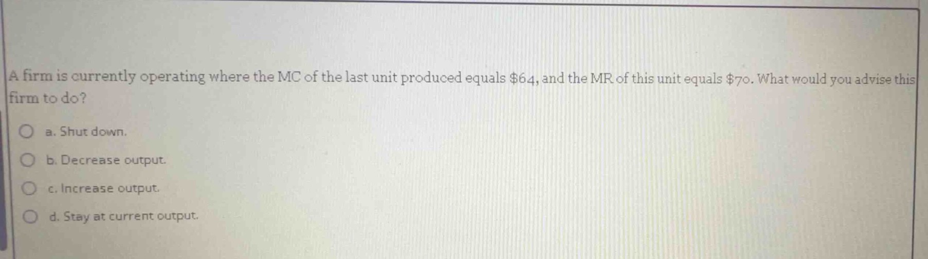a firm is currently operating where the mc of the last unit produced eq…