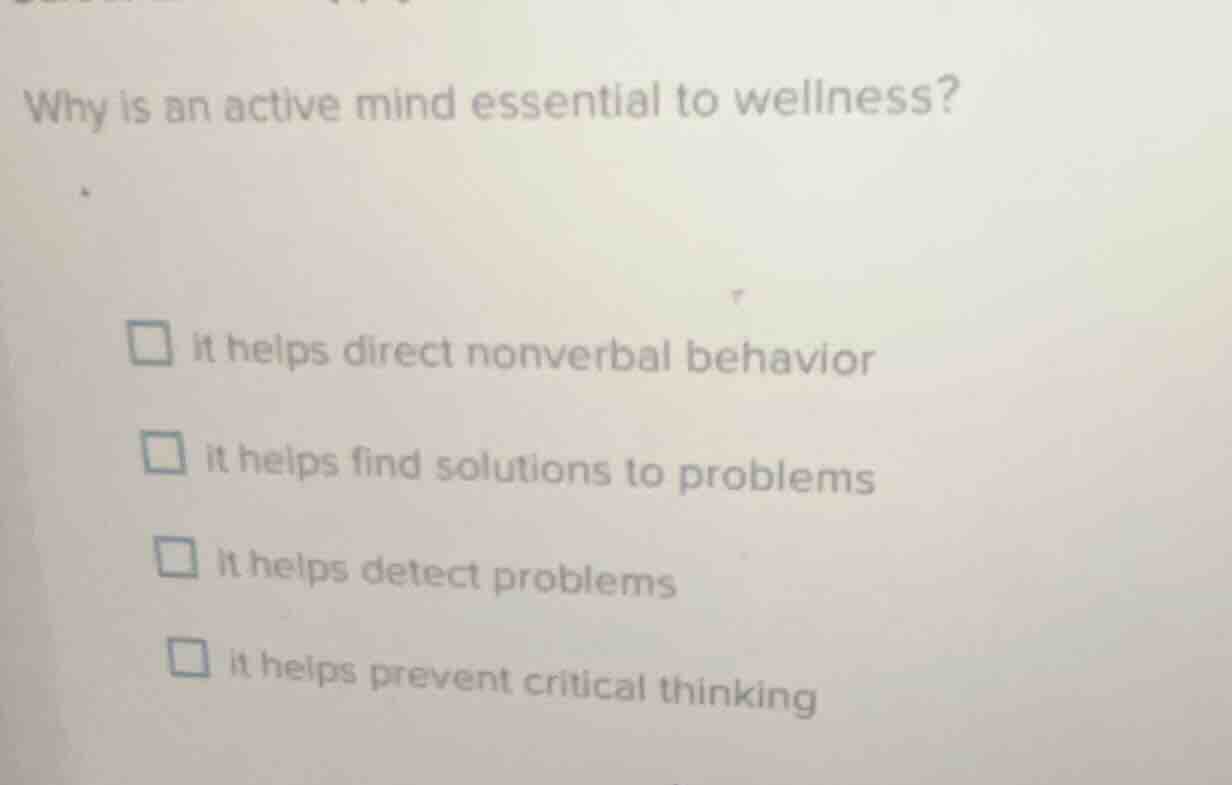 why is an active mind essential to wellness? □ it helps direct nonverba…