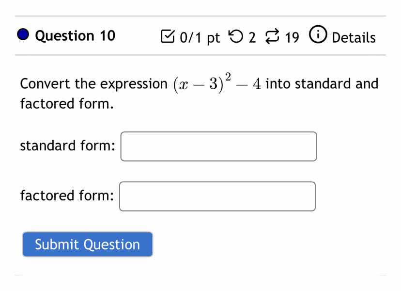 question 10 convert the expression ((x - 3)^2 - 4) into standard and fa…