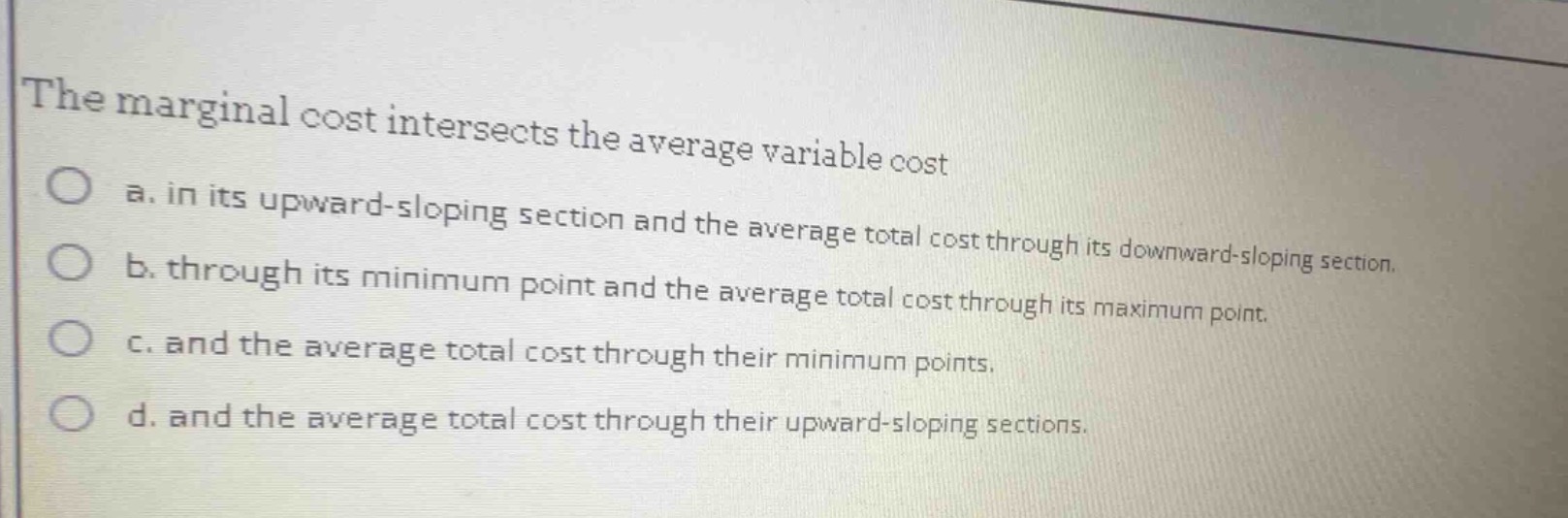 the marginal cost intersects the average variable cost a. in its upward…