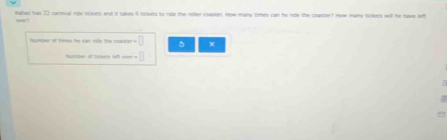 raffael has 22 carnival ride tickets and it takes 6 tickets to ride the…