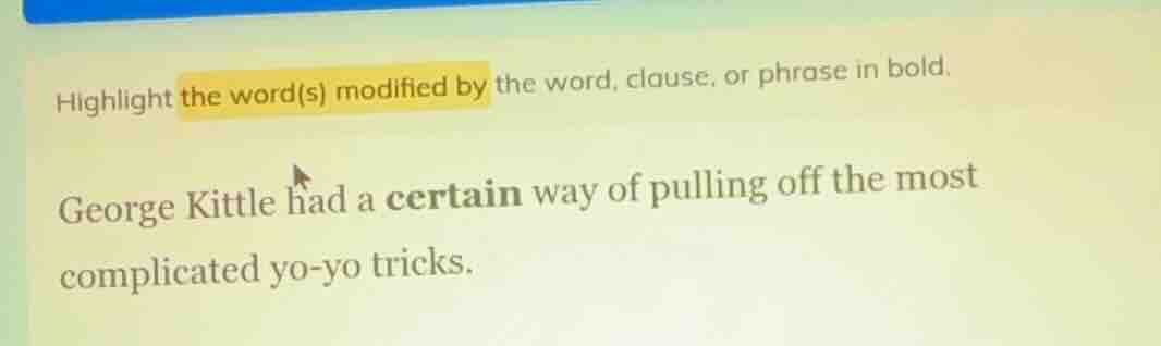 highlight the word(s) modified by the word, clause, or phrase in bold. …