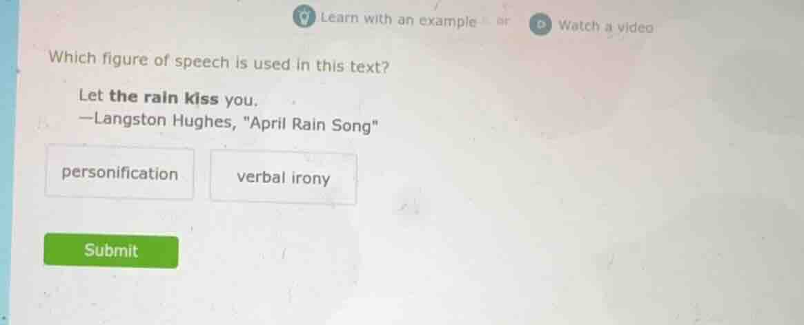 which figure of speech is used in this text? let the rain kiss you. —la…