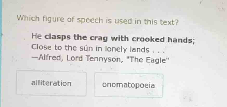 which figure of speech is used in this text? he clasps the crag with cr…