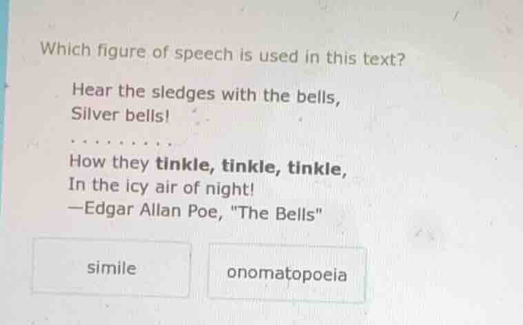 which figure of speech is used in this text? hear the sledges with the …