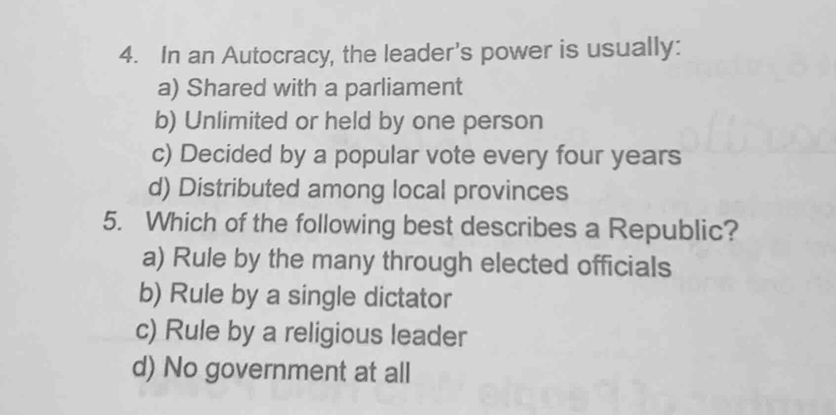4. in an autocracy, the leader’s power is usually: a) shared with a par…