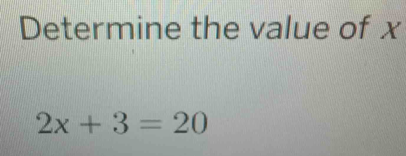 determine the value of x 2x + 3 = 20