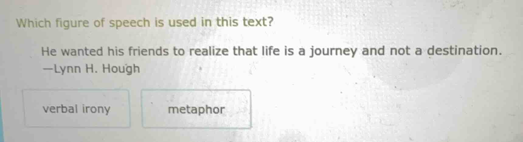 which figure of speech is used in this text? he wanted his friends to r…