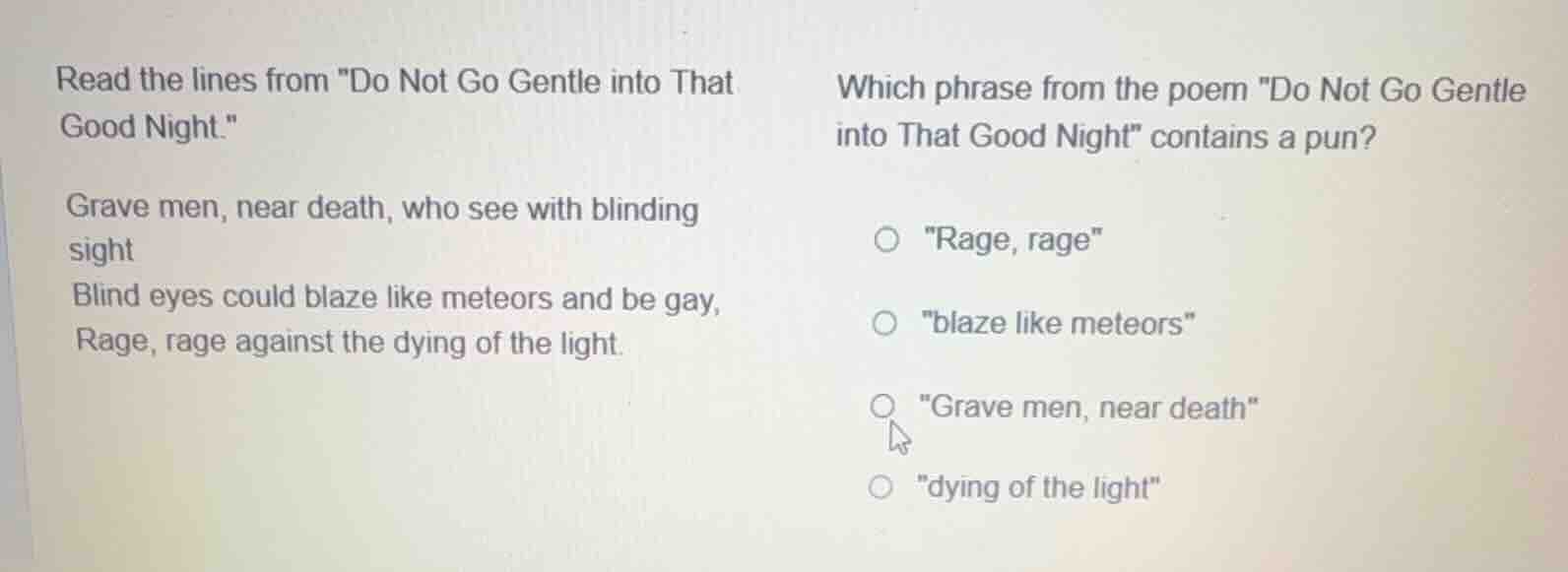 read the lines from \do not go gentle into that good night.\ grave men,…