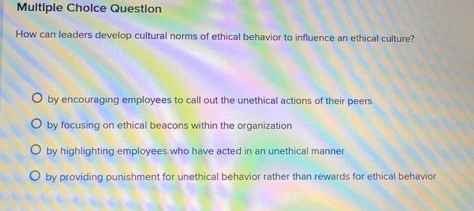 multiple choice question how can leaders develop cultural norms of ethi…