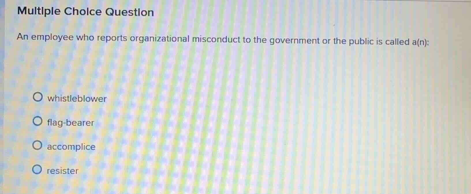 multiple choice question an employee who reports organizational miscond…