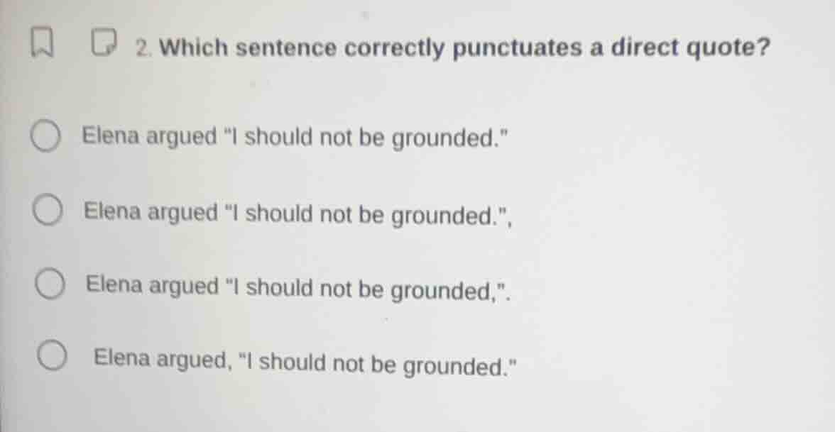 2. which sentence correctly punctuates a direct quote? elena argued \i …