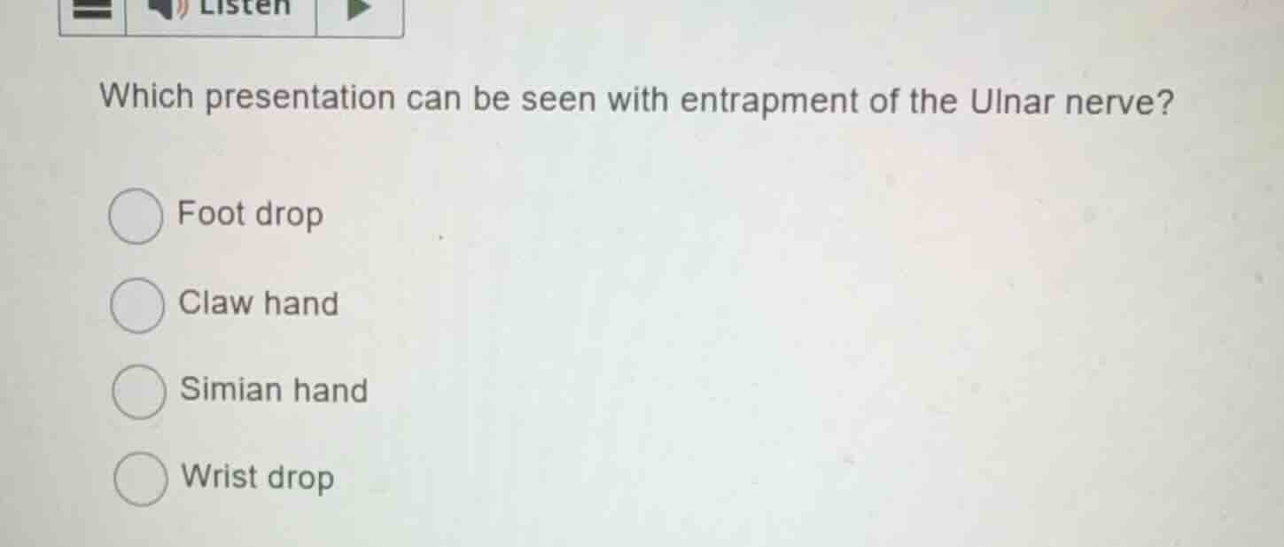 which presentation can be seen with entrapment of the ulnar nerve? foot…