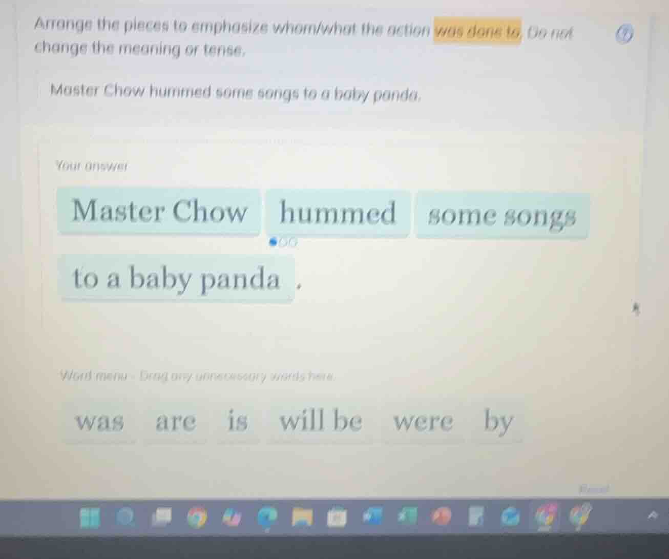 arrange the pieces to emphasize whom/what the action was done to. do no…