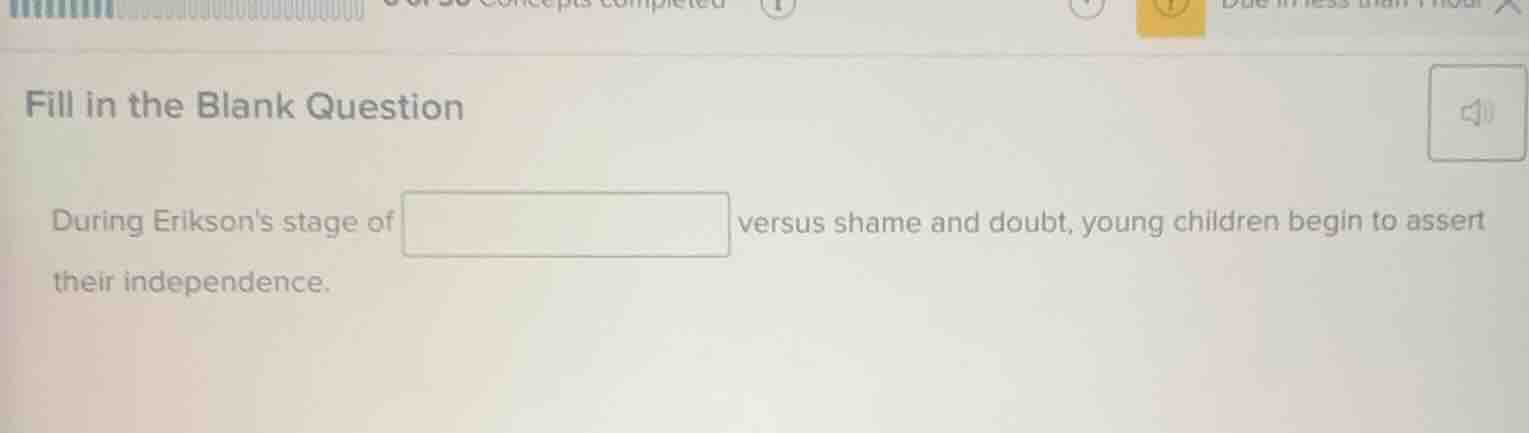 fill in the blank question during eriksons stage of versus shame and do…