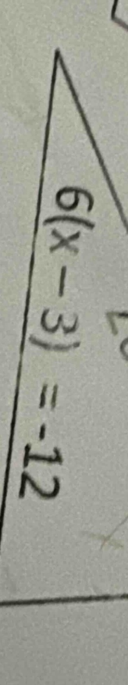 6(x - 3) = -12