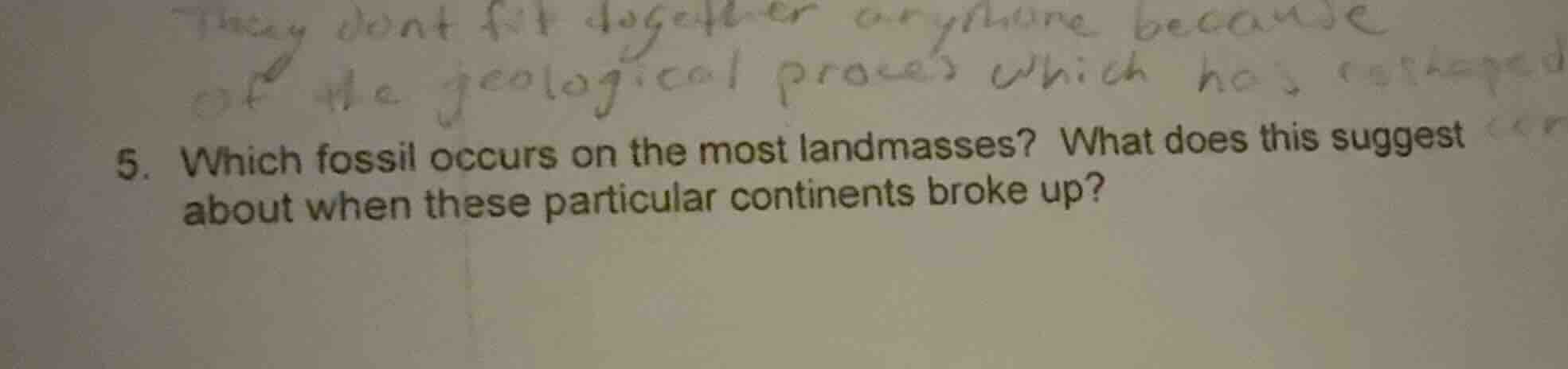 5. which fossil occurs on the most landmasses? what does this suggest a…
