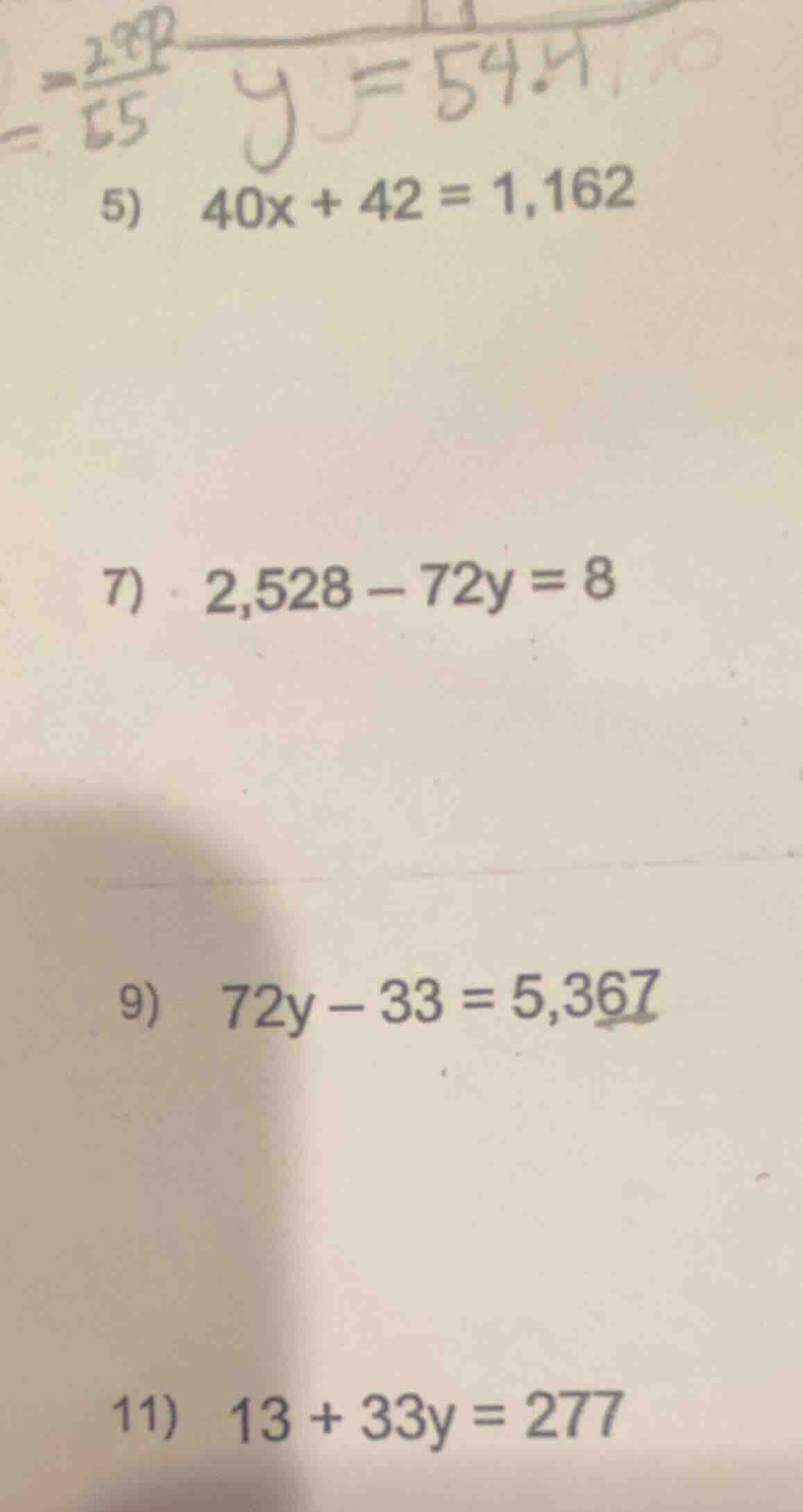 5) 40x + 42 = 1,162 7) 2,528 - 72y = 8 9) 72y - 33 = 5,367 11) 13 + 33y…