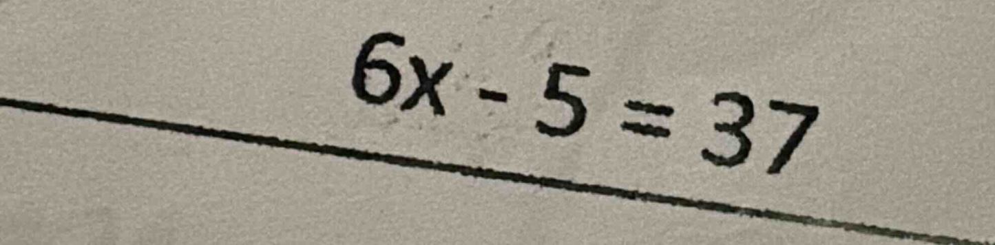 6x - 5 = 37