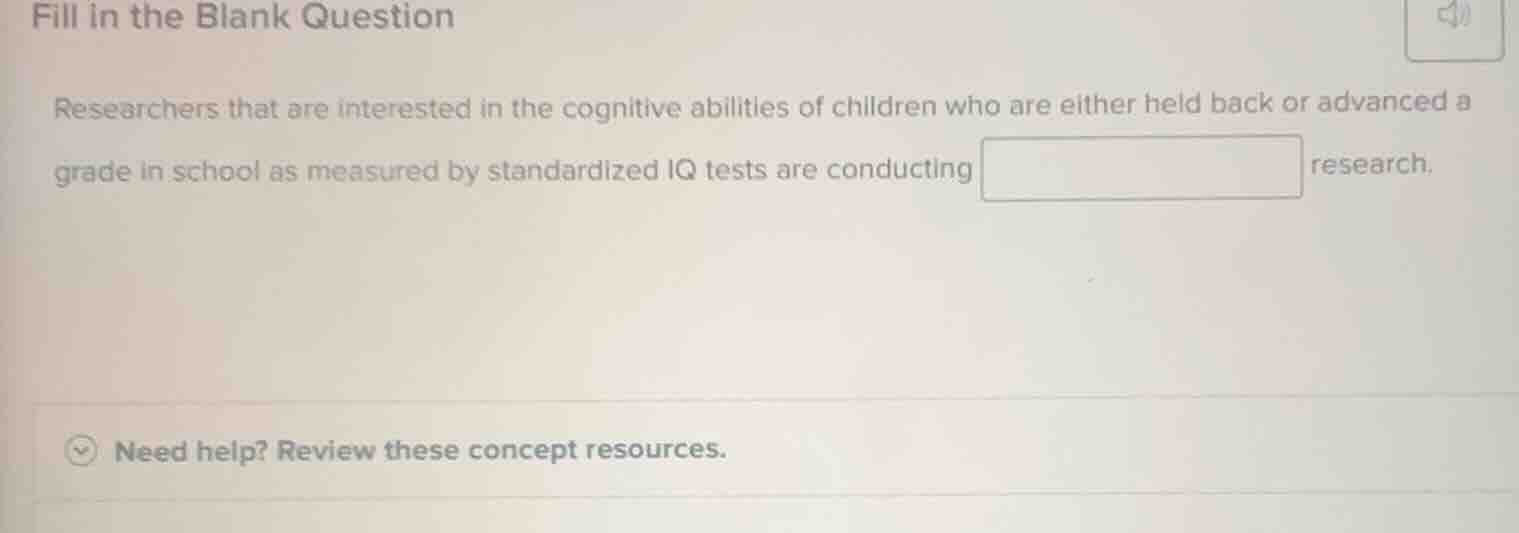 fill in the blank question researchers that are interested in the cogni…