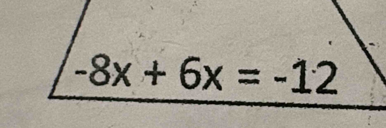 -8x + 6x = -12