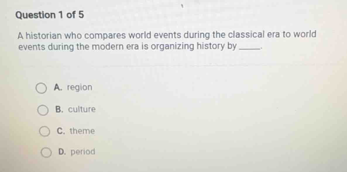question 1 of 5 a historian who compares world events during the classi…