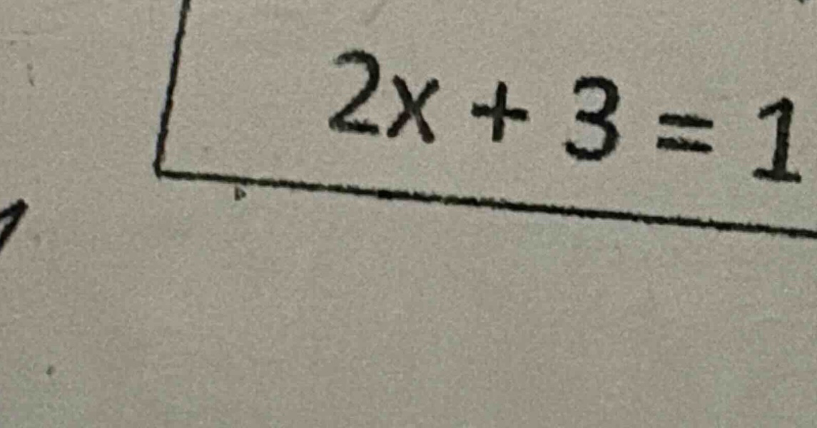 2x + 3 = 1