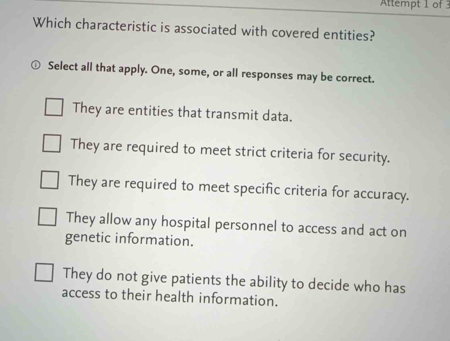 which characteristic is associated with covered entities? select all th…