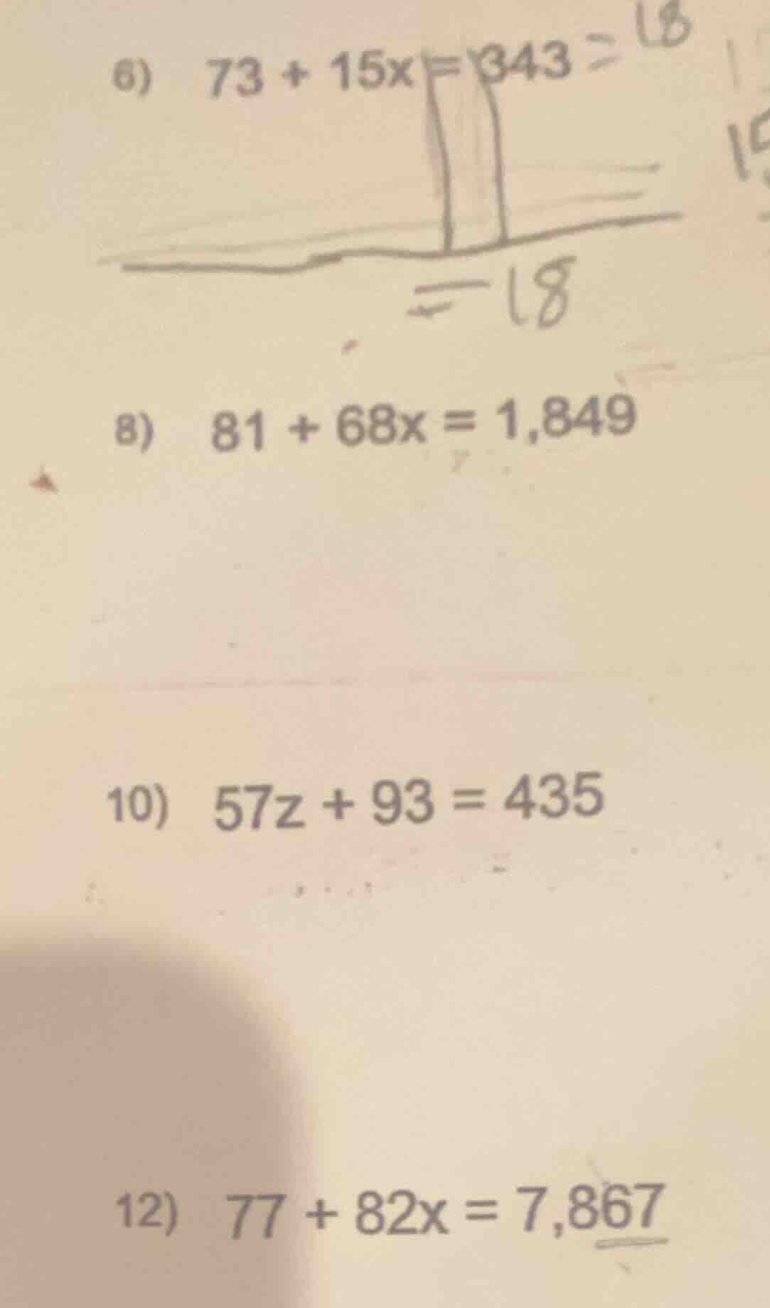 6) 73 + 15x = 343 8) 81 + 68x = 1,849 10) 57z + 93 = 435 12) 77 + 82x =…