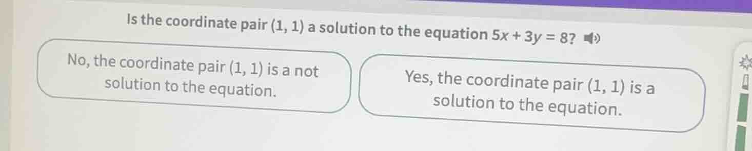 is the coordinate pair (1, 1) a solution to the equation $5x + 3y = 8$?…