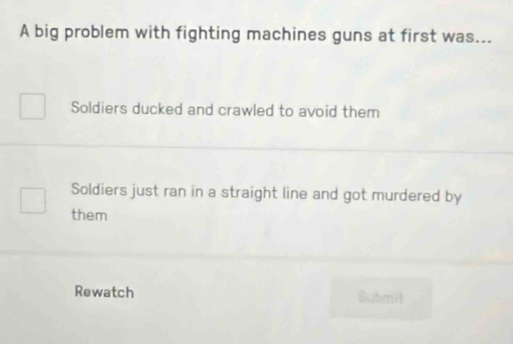 a big problem with fighting machines guns at first was... soldiers duck…