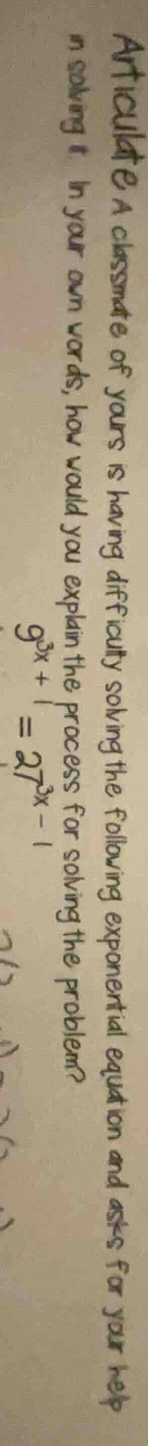 a classmate of yours is having difficulty solving the following exponen…