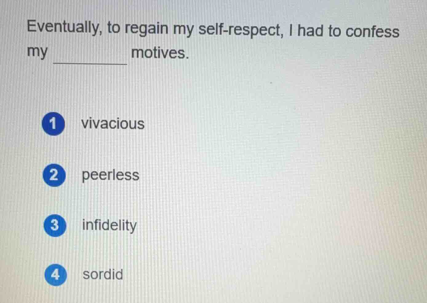 eventually, to regain my self-respect, i had to confess my ______ motiv…