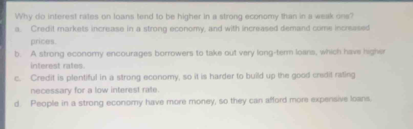 why do interest rates on loans tend to be higher in a strong economy th…