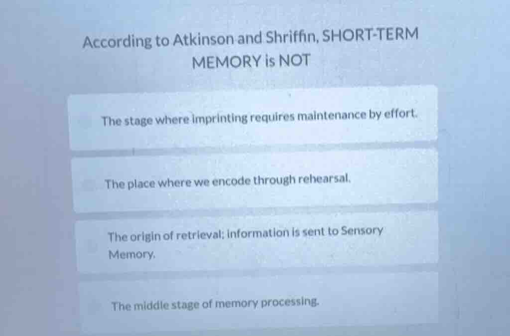 according to atkinson and shriffin, short-term memory is not the stage …
