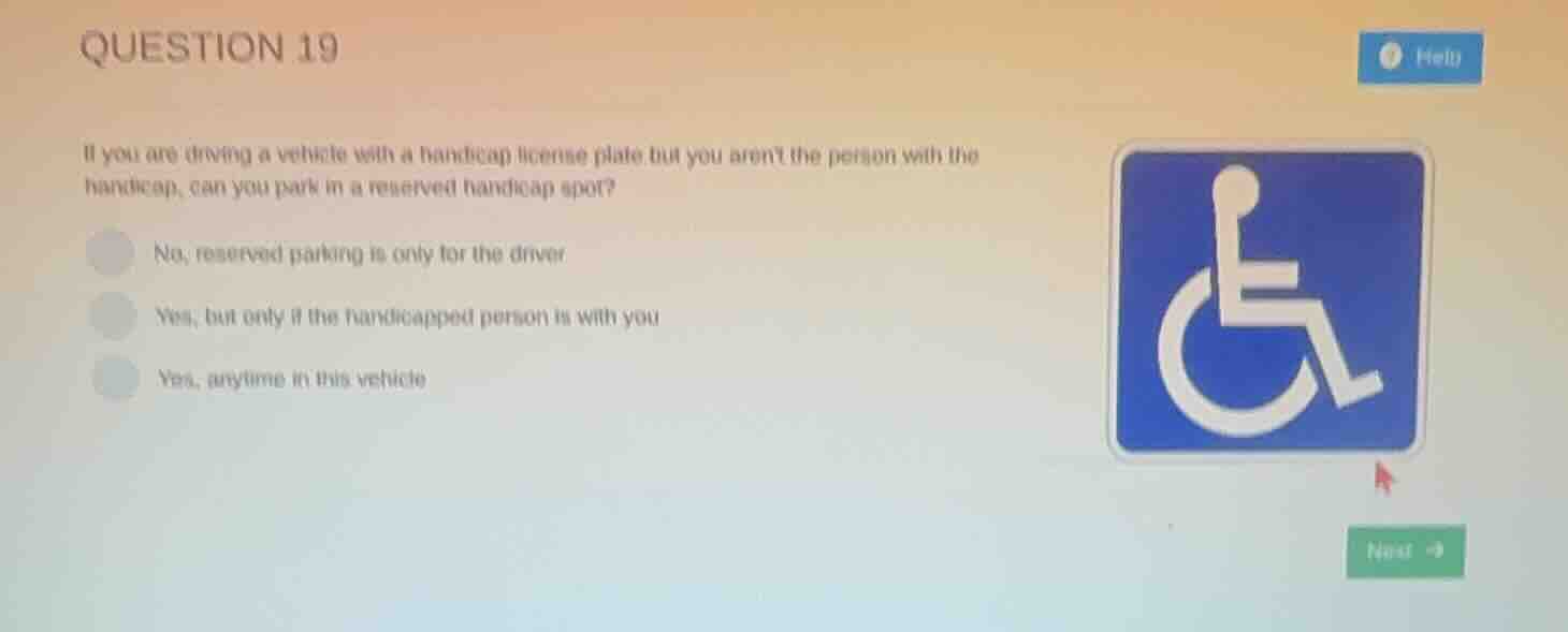 question 19 if you are driving a vehicle with a handicap license plate …