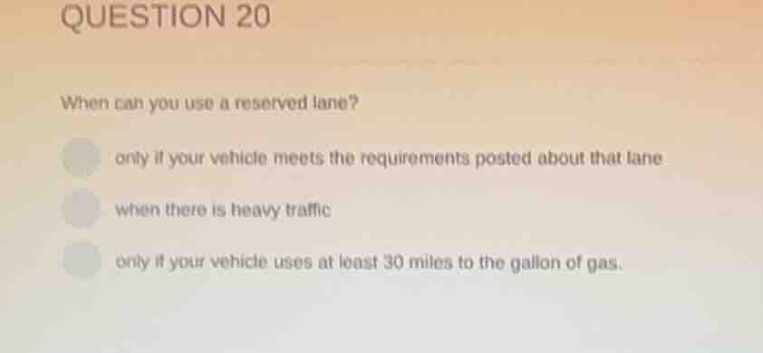 question 20 when can you use a reserved lane? only if your vehicle meet…