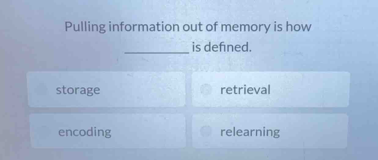 pulling information out of memory is how ________ is defined. storage r…