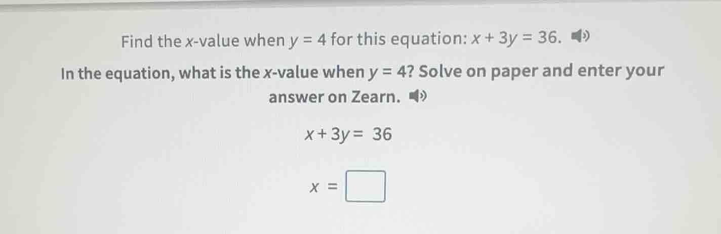 find the x - value when y = 4 for this equation: x + 3y = 36. in the eq…