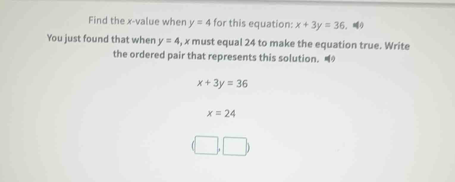 find the x - value when y = 4 for this equation: x + 3y = 36. you just …
