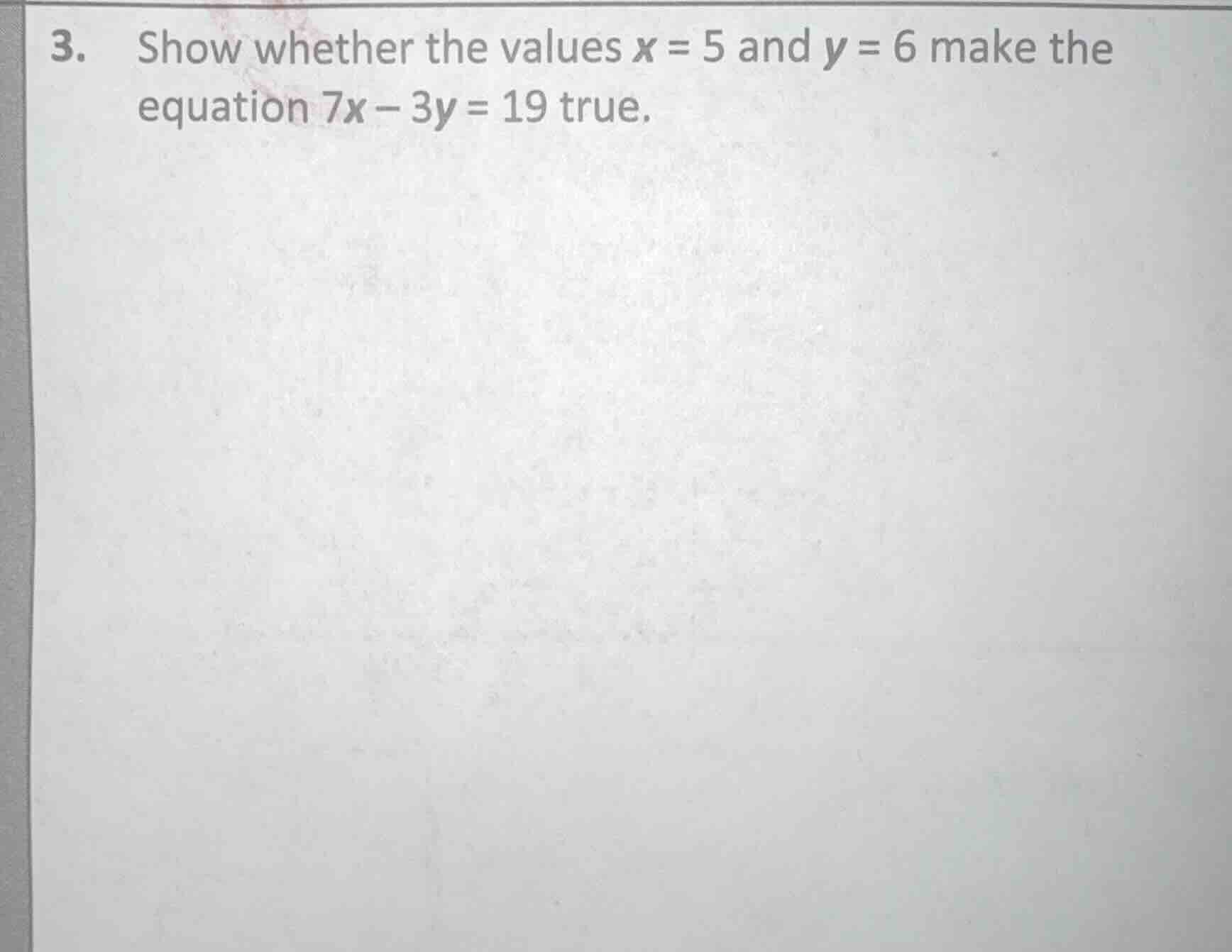 3. show whether the values x = 5 and y = 6 make the equation 7x - 3y = …