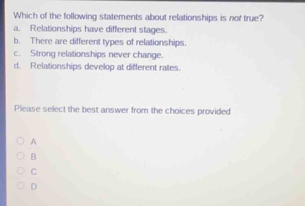 which of the following statements about relationships is not true? a. r…
