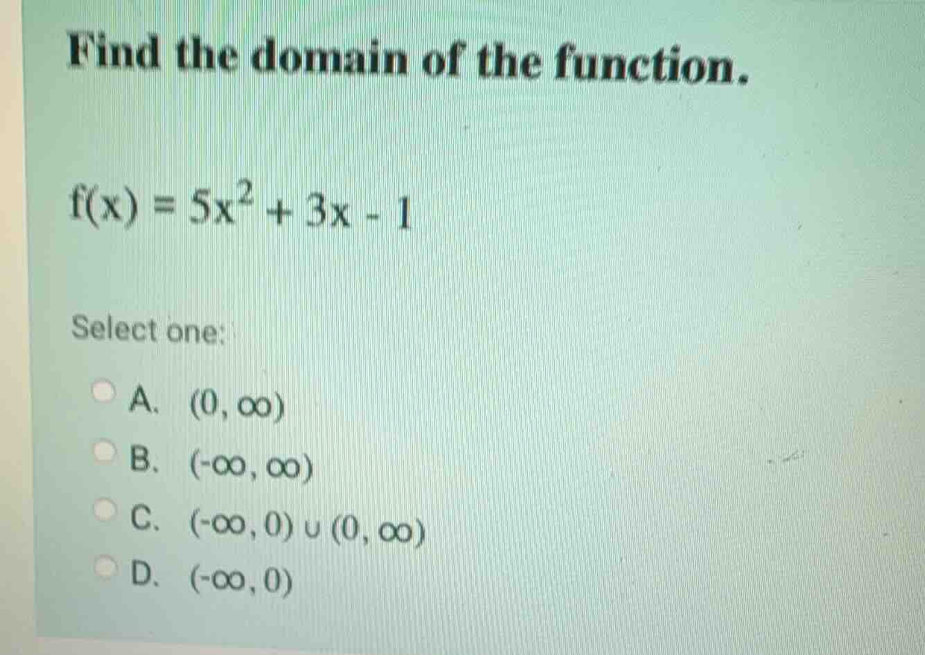 find the domain of the function.\\(f(x) = 5x^2 + 3x - 1\\)\ select one:…