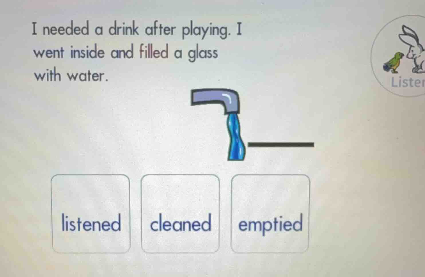 i needed a drink after playing. i went inside and filled a glass with w…